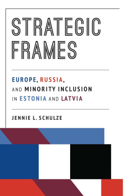 Jennie L. Schulze Strategic Frames: Europe, Russia, and Minority Inclusion in Estonia and Latvia