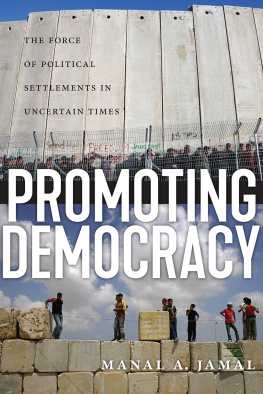 Manal A. Jamal - Promoting Democracy: The Force of Political Settlements in Uncertain Times