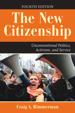 Craig A. Rimmerman - The New Citizenship: Unconventional Politics, Activism, and Service, Second Edition