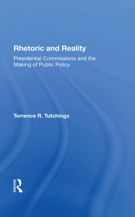 Terrence R Tutchings - Rhetoric and Reality: Presidential Commissions and the Making of Public Policy