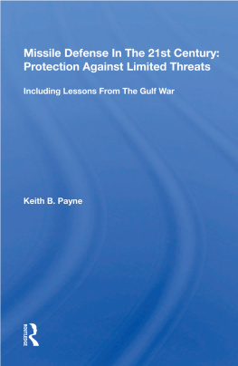 Keith B. Payne - Missile Defense in the 21st Century: Protection Against Limited Threats, Including Lessons From the Gulf War