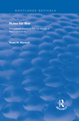 Bryan W. Marshall - Rules for War: Procedural Choice in the Us House of Representatives