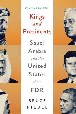 Bruce Riedel - Kings and Presidents: Saudi Arabia and the United States Since FDR