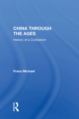 Franz Michael China Through the Ages: History of a Civilization