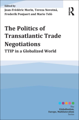 Jean-Frédéric Morin - The Politics of Transatlantic Trade Negotiations: Ttip in a Globalized World
