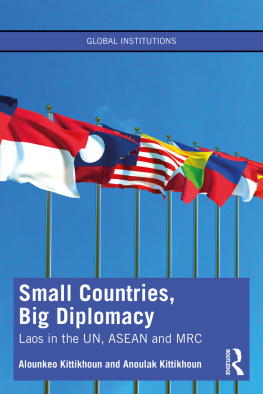 Alounkeo Kittikhoun Small Countries, Big Diplomacy: Laos in the Un, ASEAN and Mrc