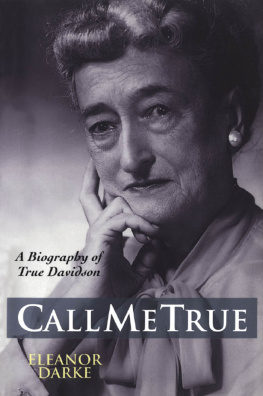 Eleanor Darke - Call Me True: A Biography of True Davidson