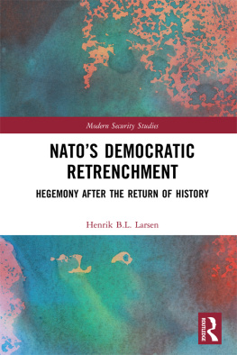 Henrik Larsen - Natos Democratic Retrenchment: Hegemony After the Return of History