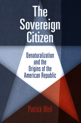 Patrick Weil - The Sovereign Citizen: Denaturalization and the Origins of the American Republic
