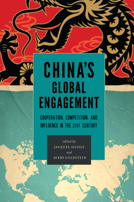 Jacques Delisle - Chinas Global Engagement: Cooperation, Competition, and Influence in the 21st Century