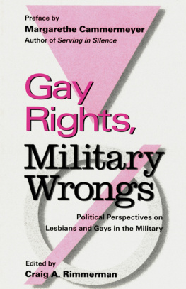 Craig A. Rimmerman - Gay Rights, Military Wrongs: Political Perspectives on Lesbians and Gays in the Military