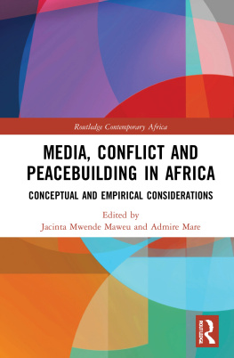 Jacinta Mwende Maweu Media, Conflict and Peacebuilding in Africa: Conceptual and Empirical Considerations