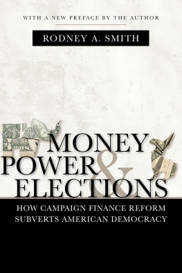 Rodney A. Smith - Money, Power, and Elections: How Campaign Finance Reform Subverts American Democracy