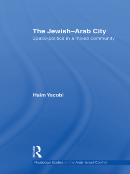 Haim Yacobi The Jewish-Arab City: Spatio-Politics in a Mixed Community