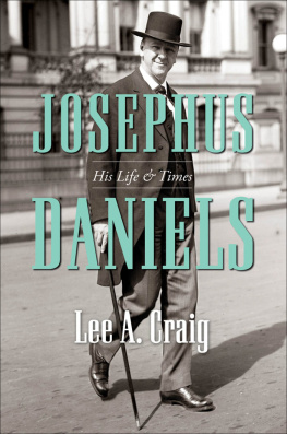 Lee A. Craig Josephus Daniels: His Life & Times