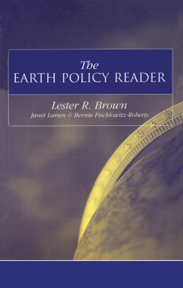 Lester R. Brown - The Earth Policy Reader: Todays Decisions, Tomorrows World