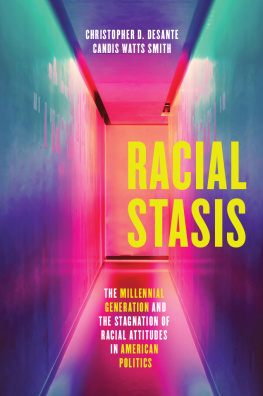 Christopher D. Desante - Racial Stasis: The Millennial Generation and the Stagnation of Racial Attitudes in American Politics