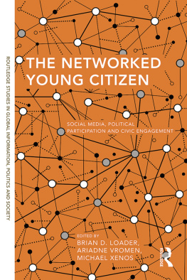 Brian D. Loader - The Networked Young Citizen: Social Media, Political Participation and Civic Engagement