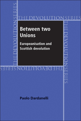 Paolo Dardanelli Between Two Unions: Europeanisation and Scottish Devolution