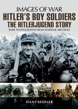 Hans Seidler - Hitlers Boy Soldiers: The Hitlerjugend Story