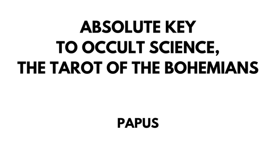 Absolute Key To Occult Science The Tarot Of The Bohemians by Papus First - photo 1