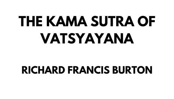 The Kama Sutra of Vatsyayana by Richard Francis Burton First published in 1883 - photo 1