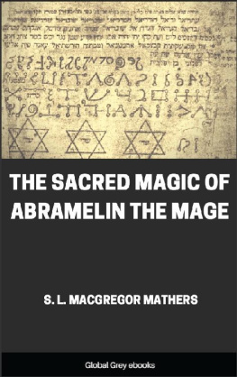 S. L. MacGregor Mathers The Sacred Magic of Abramelin the Mage