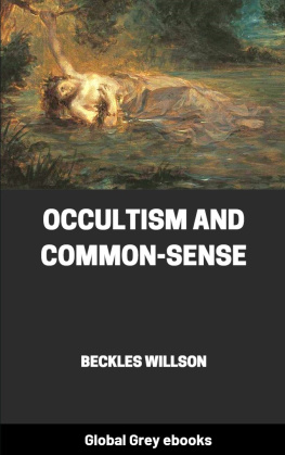 Beckles Willson - Occultism and Common-Sense