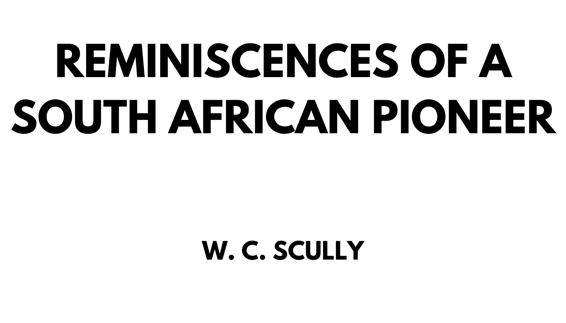 Reminiscences of a South African Pioneer by W C Scully First published in - photo 1