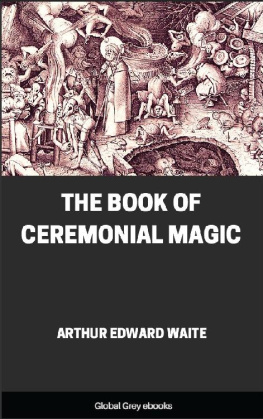 Arthur Edward Waite - The Book of Ceremonial Magic