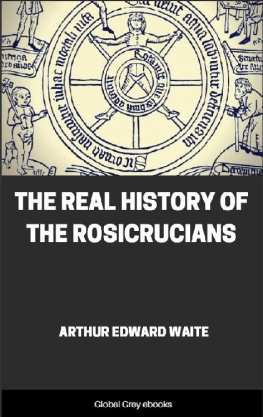 Arthur Edward Waite - The Real History Of The Rosicrucians