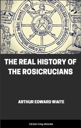 Arthur Edward Waite The Real History Of The Rosicrucians