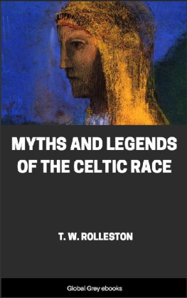 T. W. Rolleston - Myths and Legends of the Celtic Race