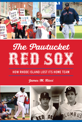 James M. Ricci - The Pawtucket Red Sox: How Rhode Island Lost Its Home Team