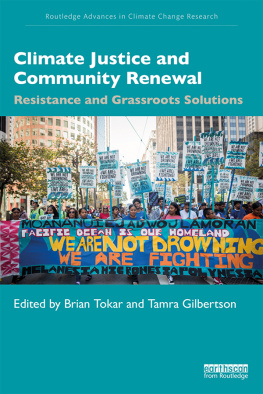 Brian Tokar Climate Justice and Community Renewal: Resistance and Grassroots Solutions