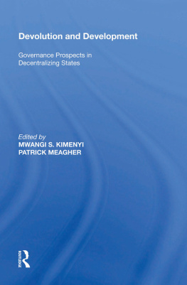 Mwangi S Kimenyi Devolution and Development: Governance Prospects in Decentralizing States