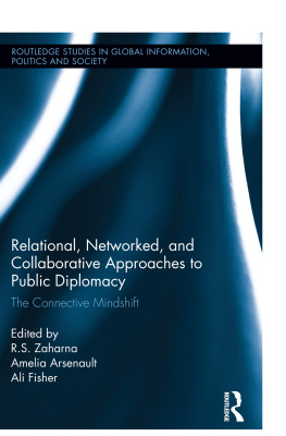 R S Zaharna Relational, Networked and Collaborative Approaches to Public Diplomacy: The Connective Mindshift