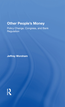 Jeff Worsham - Other Peoples Money: Policy Change, Congress, and Bank Regulation