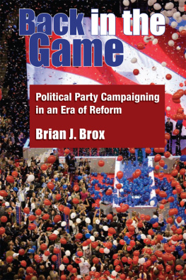 Brian J. Brox Back in the Game: Political Party Campaigning in an Era of Reform