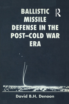 David B H Denoon - Ballistic Missile Defense in the Post-Cold War Era