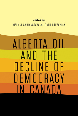 Lorna Stefanick Alberta Oil and the Decline of Democracy in Canada