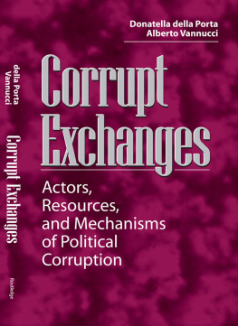 Donatella della Porta Corrupt Exchanges: Actors, Resources, and Mechanisms of Political Corruption