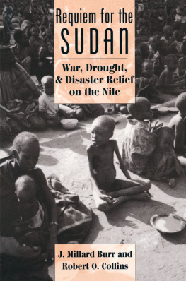 J Millard Burr - Requiem for the Sudan: War, Drought, and Disaster Relief on the Nile