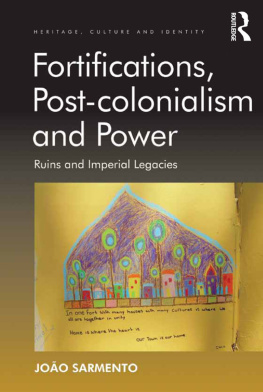 João Sarmento - Fortifications, Post-Colonialism and Power: Ruins and Imperial Legacies