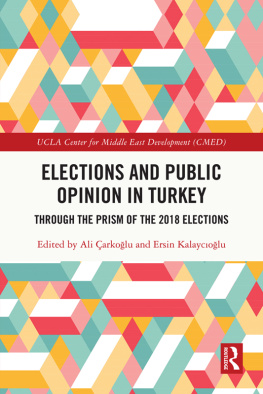 Ali Çarkoglu - Elections and Public Opinion in Turkey: Through the Prism of the 2018 Elections