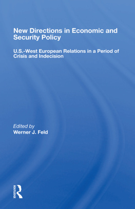 Werner J Feld - New Directions in Economic and Security Policy: U.S.-West European Relations in a Period of Crisis and Indecision