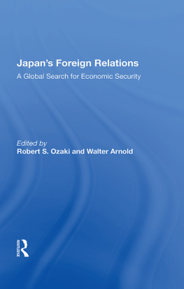 Robert S Ozaki - Japans Foreign Relations: A Global Search for Economic Security