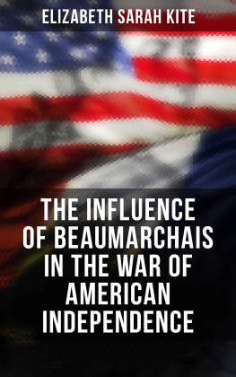 Elizabeth Sarah Kite Beaumarchais and the War of American Independence (Volume II): With a Foreword by James M. Beck (In Two Volumes, Vol. II.)