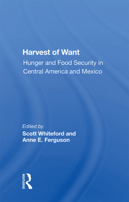 Scott Whiteford Harvest of Want: Hunger and Food Security in Central America and Mexico