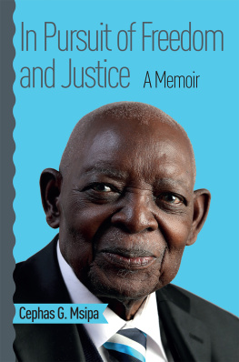 Cephas G. Msipa In Pursuit of Freedom and Justice: A Memoir